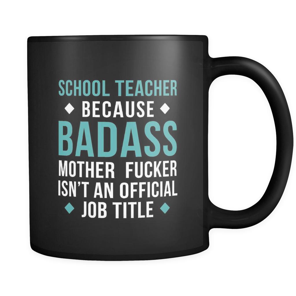 School teacher School teacher because badass mother fucker isn't an official job title 11oz Black Mug-Drinkware-Teelime | shirts-hoodies-mugs