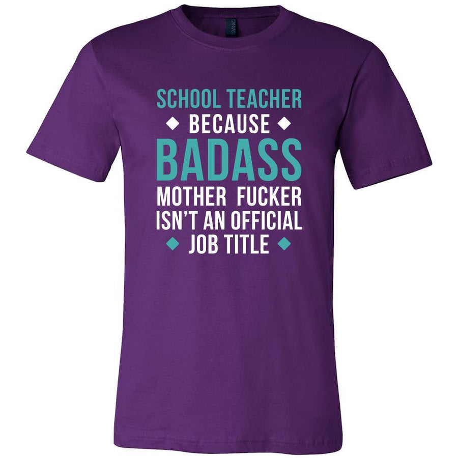School Teacher Shirt - School Teacher because badass mother fucker isn't an official job title  - Profession Gift
