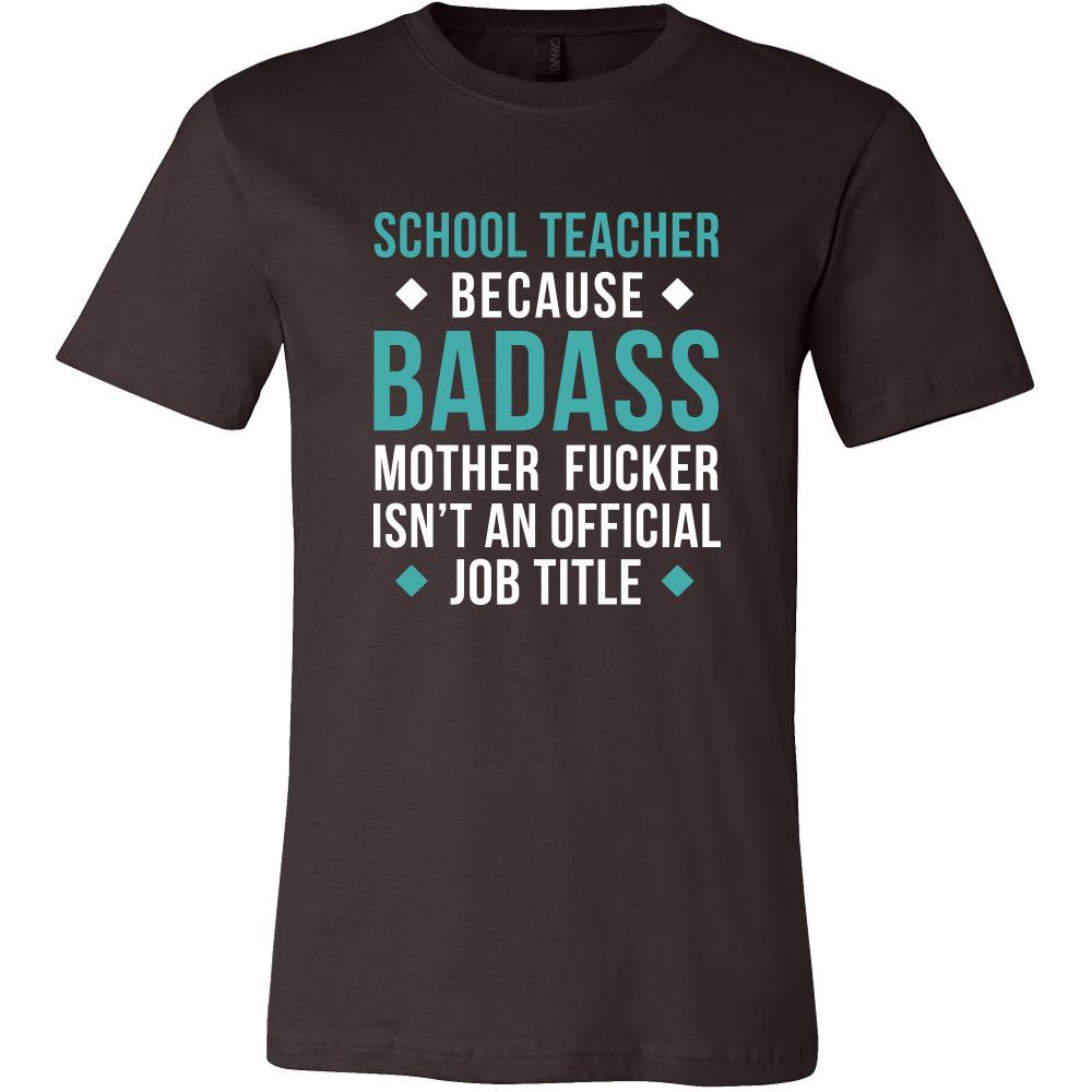 School Teacher Shirt - School Teacher because badass mother fucker isn't an official job title - Profession Gift-T-shirt-Teelime | shirts-hoodies-mugs