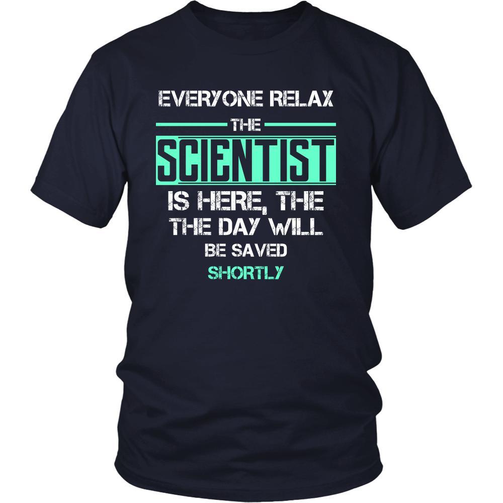 Scientist Shirt - Everyone relax the Scientist is here, the day will be save shortly - Profession Gift-T-shirt-Teelime | shirts-hoodies-mugs