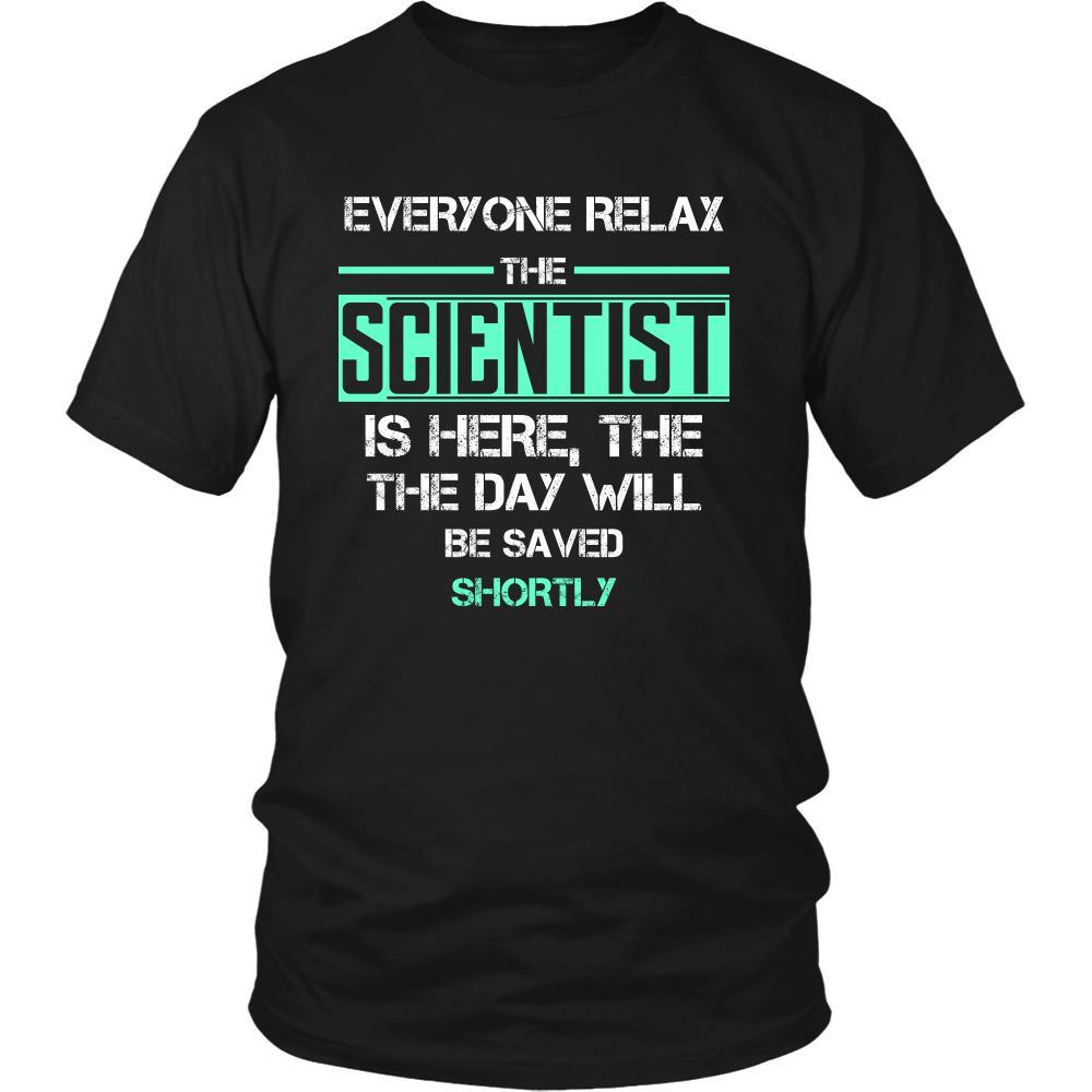 Scientist Shirt - Everyone relax the Scientist is here, the day will be save shortly - Profession Gift-T-shirt-Teelime | shirts-hoodies-mugs