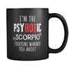 Scorpio I'm The PsyHOTic Scorpio Everyone Warned You About 11oz Black Mug-Drinkware-Teelime | shirts-hoodies-mugs