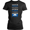 Scotland Shirt - Alway be Yourself, unless you can be a Scot - Native Roots Gift-T-shirt-Teelime | shirts-hoodies-mugs