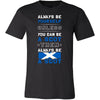 Scotland Shirt - Alway be Yourself, unless you can be a Scot - Native Roots Gift-T-shirt-Teelime | shirts-hoodies-mugs