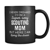 Scouting I Never Dreamed I'd Be A Super Sexy Mom But Here I Am 11oz Black Mug-Drinkware-Teelime | shirts-hoodies-mugs