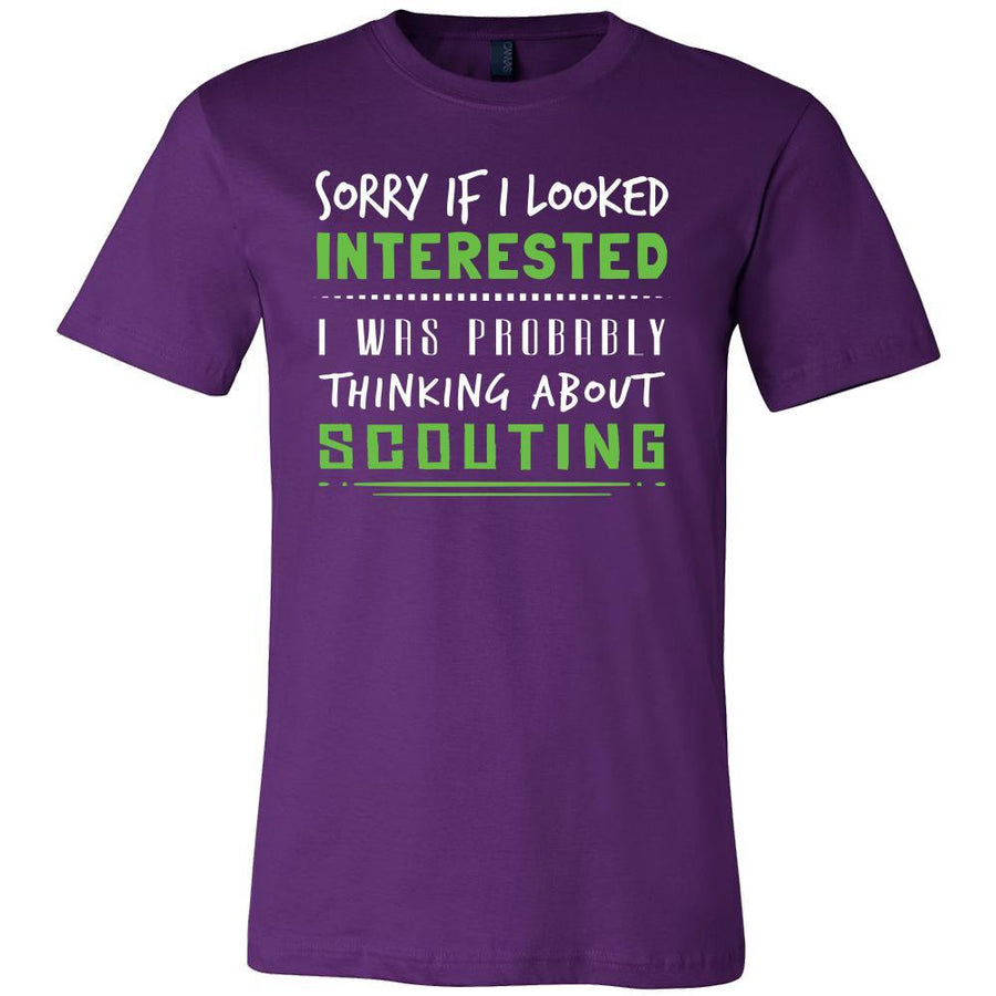 Scouting Shirt - Sorry If I Looked Interested, I think about Scouting  - Hobby Gift