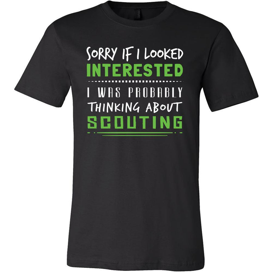 Scouting Shirt - Sorry If I Looked Interested, I think about Scouting - Hobby Gift-T-shirt-Teelime | shirts-hoodies-mugs