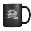 Scuba Diving If they don't have Scuba Diving in heaven I'm not going 11oz Black Mug-Drinkware-Teelime | shirts-hoodies-mugs