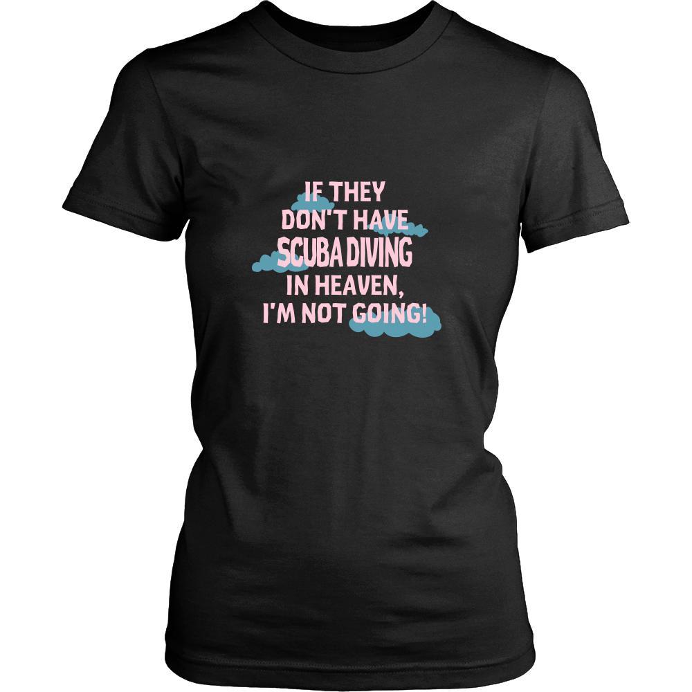 Scuba Diving Shirt - If they don't have Scuba Diving in heaven I'm not going- Hobby Gift-T-shirt-Teelime | shirts-hoodies-mugs