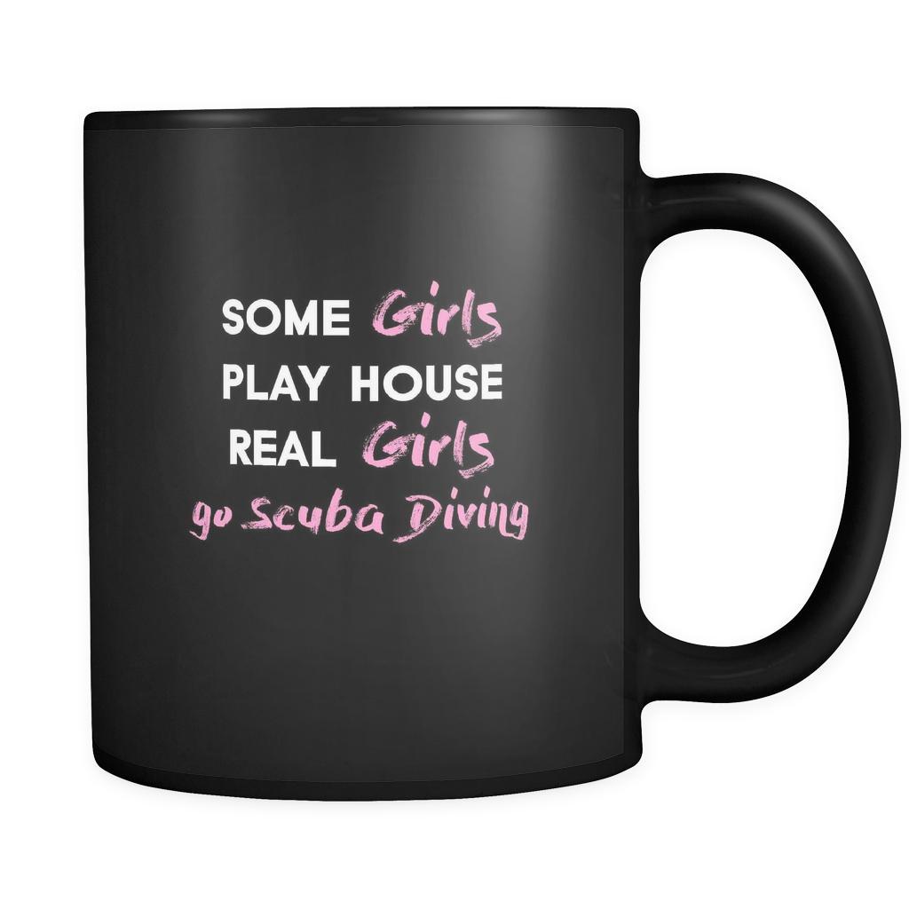 Scuba Diving some girls play house real girls go Scuba Diving 11oz Black Mug-Drinkware-Teelime | shirts-hoodies-mugs
