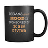Scuba Diving Todays Good Mood Is Sponsored By Scuba Diving 11oz Black Mug-Drinkware-Teelime | shirts-hoodies-mugs