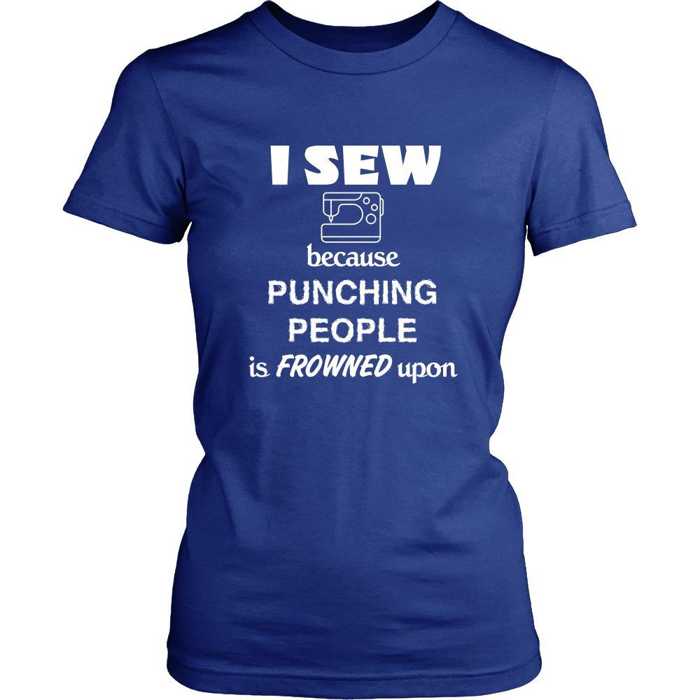 Sewing - I sew because punching people is frowned upon - Sew Hobby Shirt-T-shirt-Teelime | shirts-hoodies-mugs
