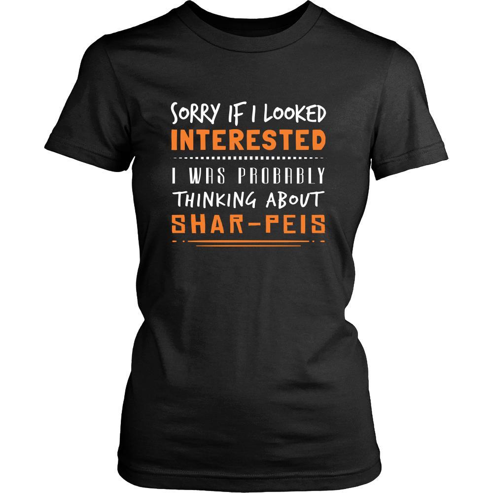 Shar-Peis Shirt - Sorry If I Looked Interested, I think about Shar-Peis - Dog Lover Gift-T-shirt-Teelime | shirts-hoodies-mugs