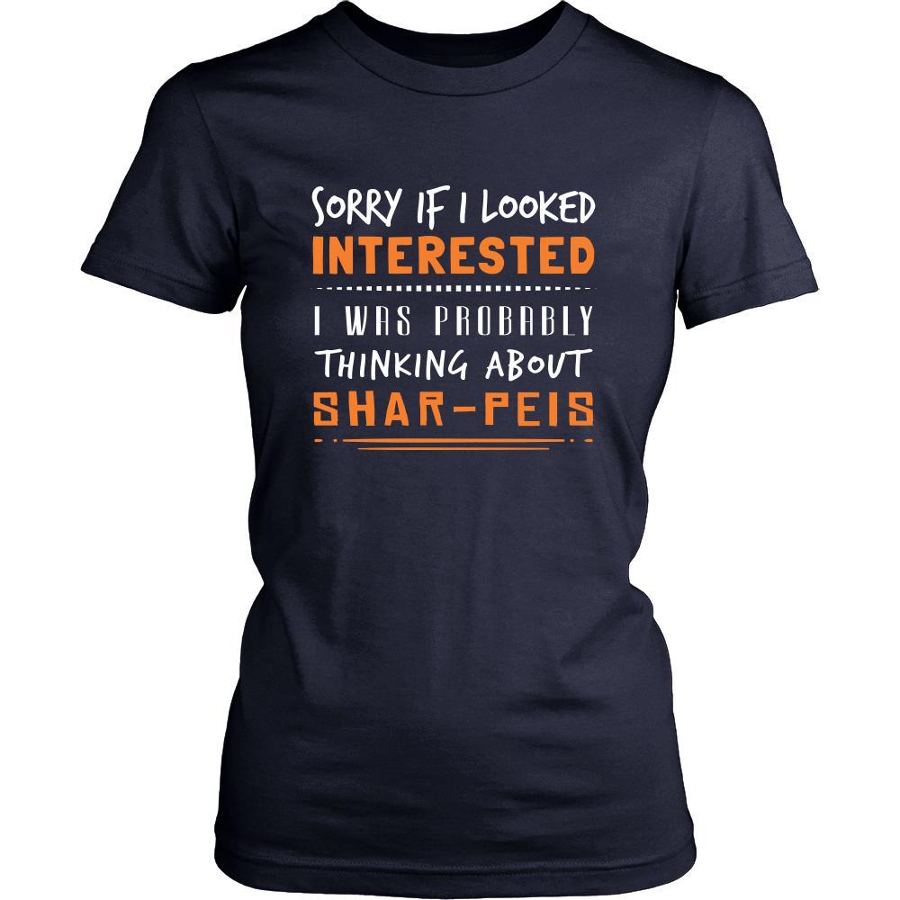 Shar-Peis Shirt - Sorry If I Looked Interested, I think about Shar-Peis - Dog Lover Gift-T-shirt-Teelime | shirts-hoodies-mugs