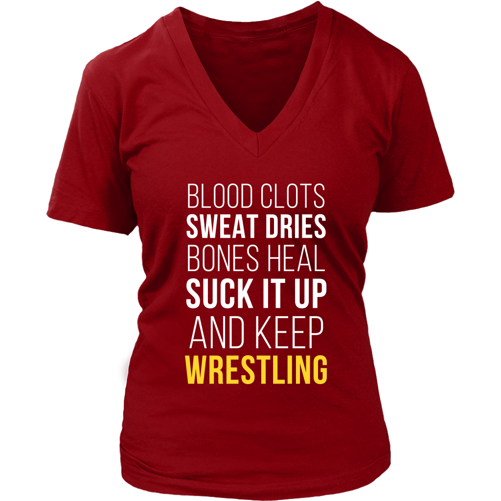 Wrestling T Shirt- Blood clots Sweat Dries Bones Heal Suck it up and keep-T-shirt-Teelime | shirts-hoodies-mugs