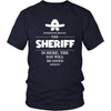 Sheriff Shirt - Everyone relax the Sheriff is here, the day will be save shortly - Profession Gift-T-shirt-Teelime | shirts-hoodies-mugs