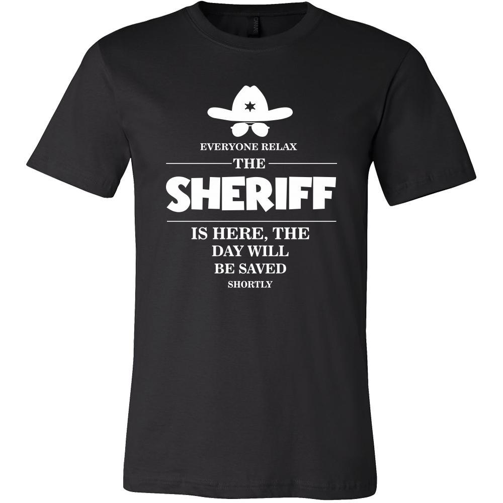 Sheriff Shirt - Everyone relax the Sheriff is here, the day will be save shortly - Profession Gift-T-shirt-Teelime | shirts-hoodies-mugs