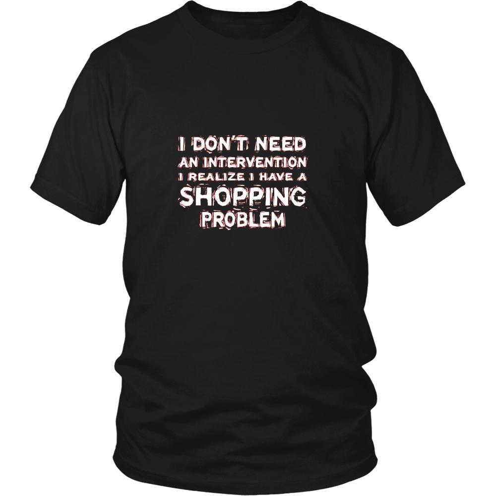 Shopping Shirt - I don't need an intervention I realize I have a Shopping problem- Hobby Gift-T-shirt-Teelime | shirts-hoodies-mugs