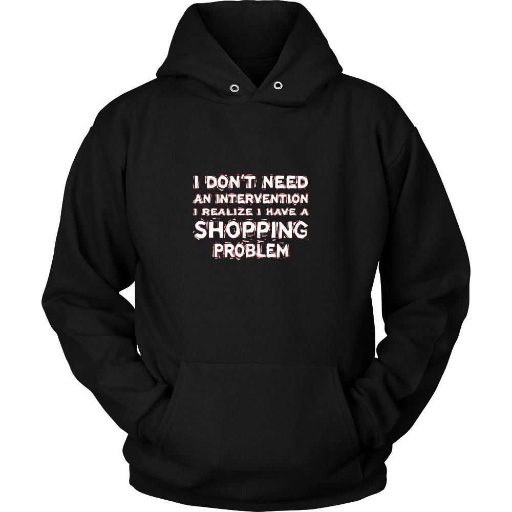 Shopping Shirt - I don't need an intervention I realize I have a Shopping problem- Hobby Gift-T-shirt-Teelime | shirts-hoodies-mugs