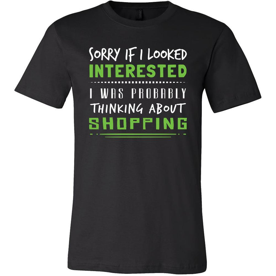 Shopping Shirt - Sorry If I Looked Interested, I think about Shopping - Hobby Gift-T-shirt-Teelime | shirts-hoodies-mugs