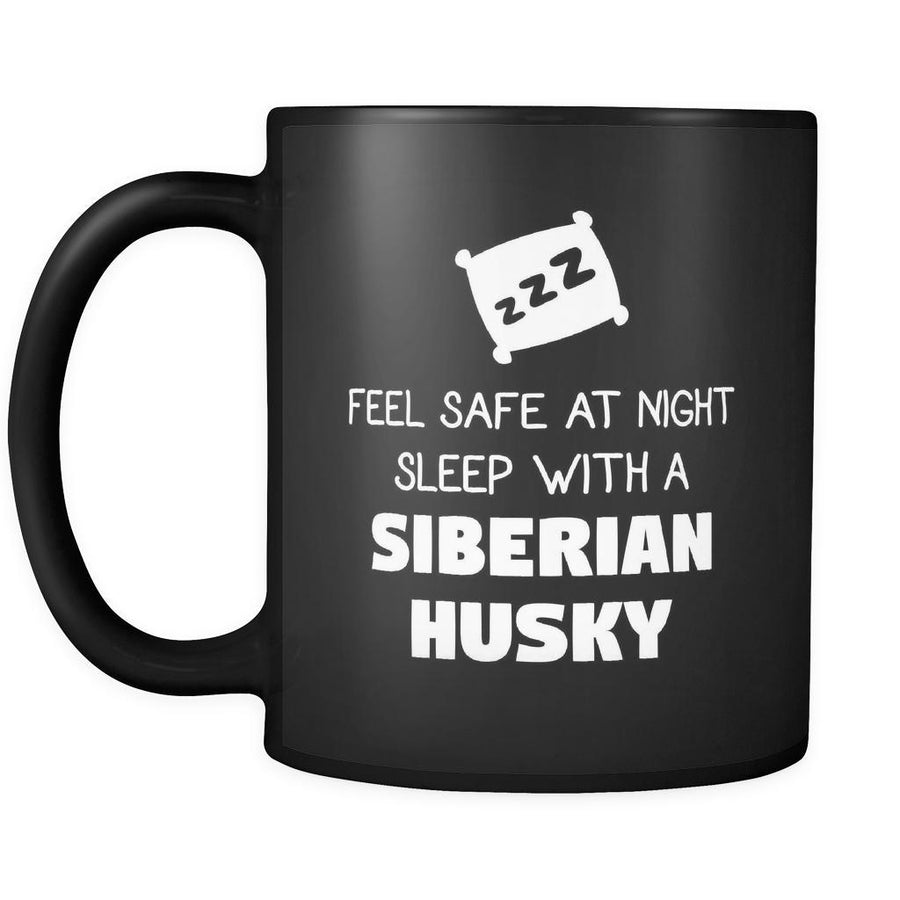 Siberian Husky Feel Safe With A Siberian Husky 11oz Black Mug-Drinkware-Teelime | shirts-hoodies-mugs