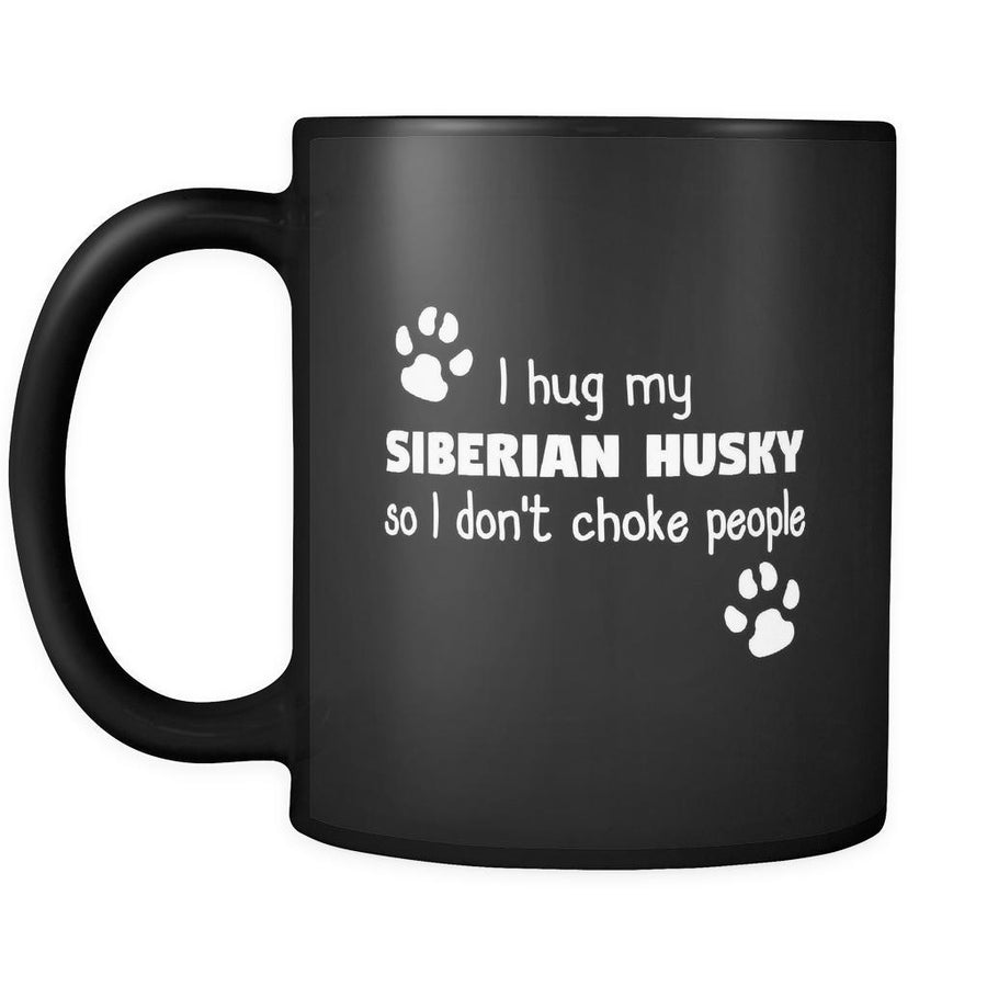 Siberian Husky I Hug My Siberian Husky 11oz Black Mug