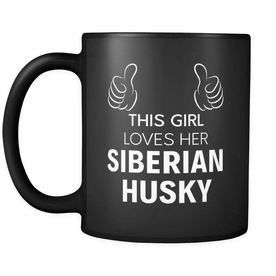 Siberian Husky This Girl Loves Her Siberian Husky 11oz Black Mug