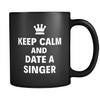 Singer Keep Calm And Date A "Singer" 11oz Black Mug-Drinkware-Teelime | shirts-hoodies-mugs