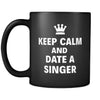 Singer Keep Calm And Date A "Singer" 11oz Black Mug-Drinkware-Teelime | shirts-hoodies-mugs