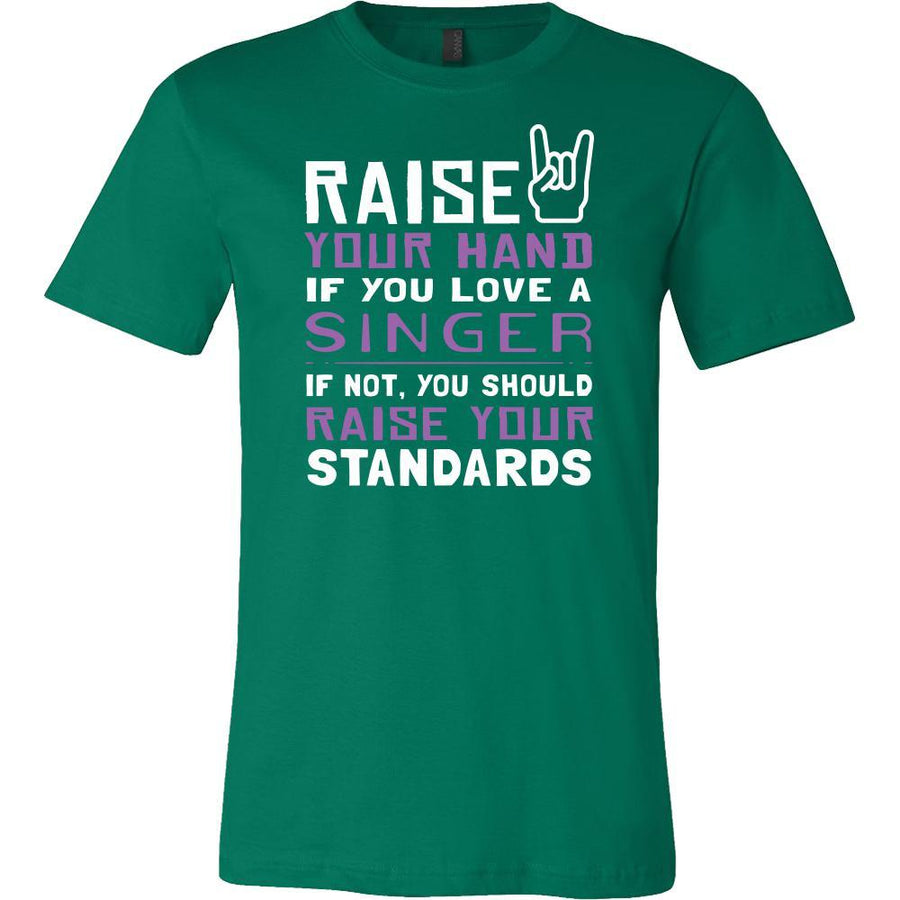 Singer Shirt - Raise your hand if you love Singer, if not raise your standards - Profession Gift-T-shirt-Teelime | shirts-hoodies-mugs