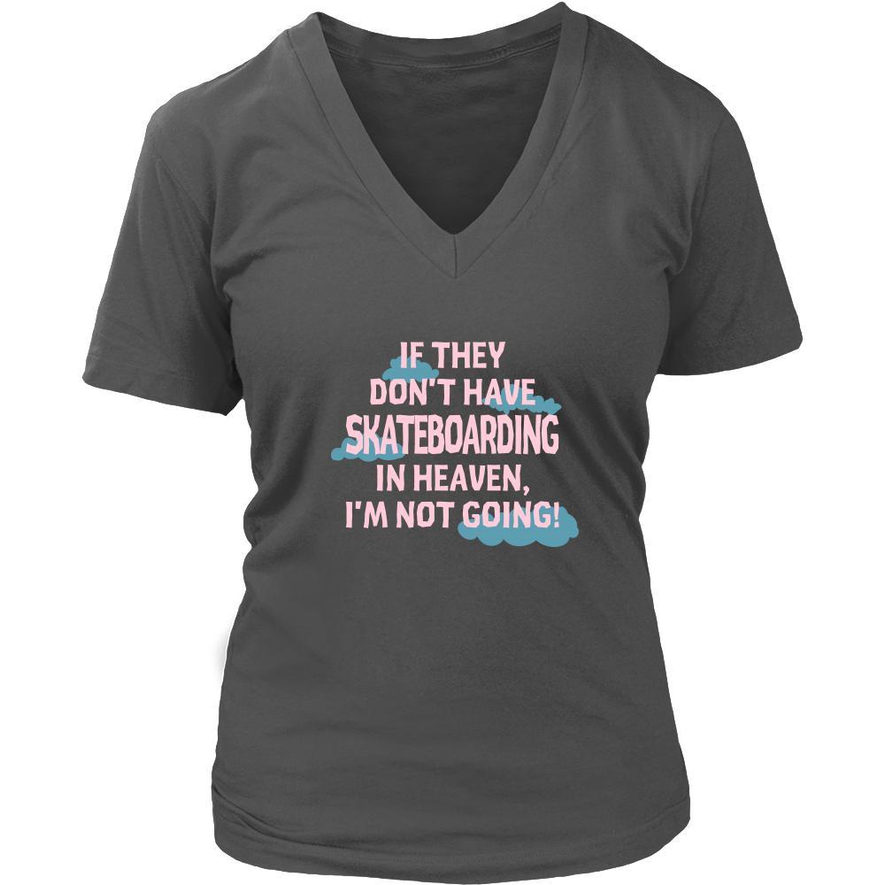 Skateboarding Shirt - If they don't have Skateboarding in heaven I'm not going- Hobby Gift-T-shirt-Teelime | shirts-hoodies-mugs