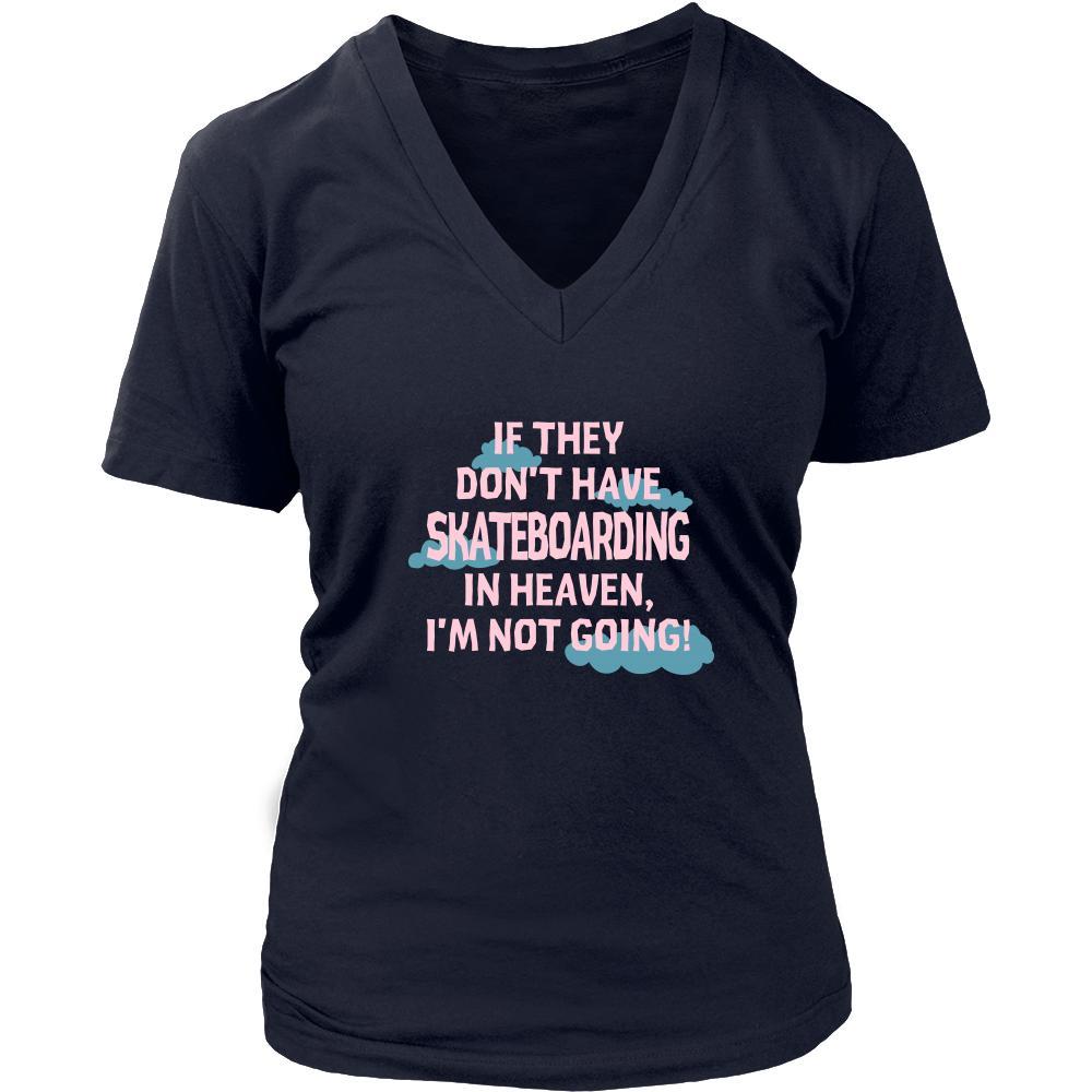 Skateboarding Shirt - If they don't have Skateboarding in heaven I'm not going- Hobby Gift-T-shirt-Teelime | shirts-hoodies-mugs
