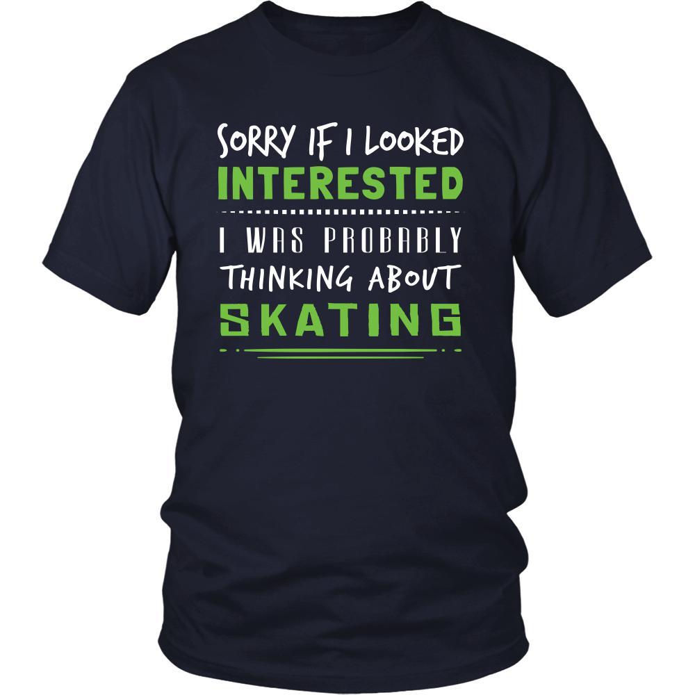 Skating Shirt - Sorry If I Looked Interested, I think about Skating - Hobby Gift-T-shirt-Teelime | shirts-hoodies-mugs