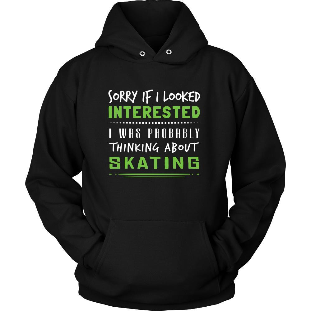 Skating Shirt - Sorry If I Looked Interested, I think about Skating - Hobby Gift-T-shirt-Teelime | shirts-hoodies-mugs