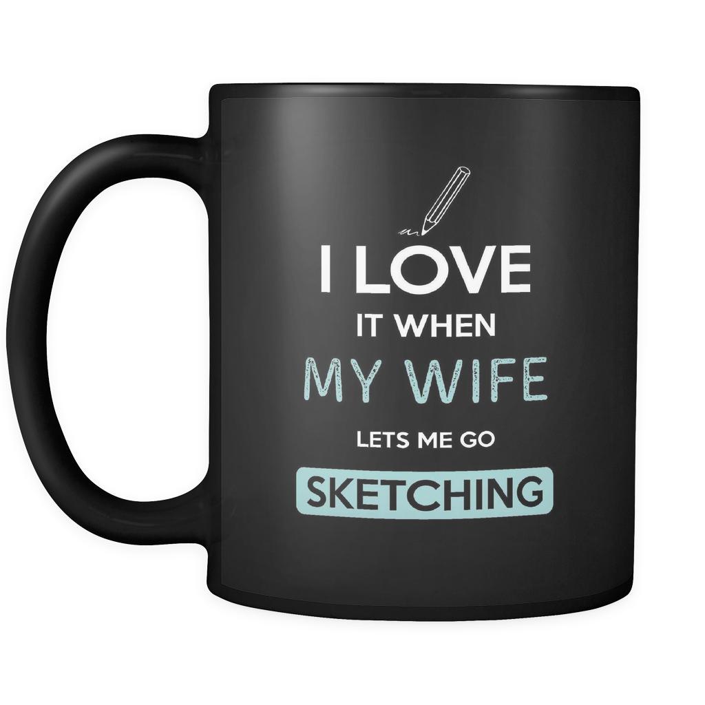 Sketching - I love it when my wife lets me go Sketching - 11oz Black Mug-Drinkware-Teelime | shirts-hoodies-mugs