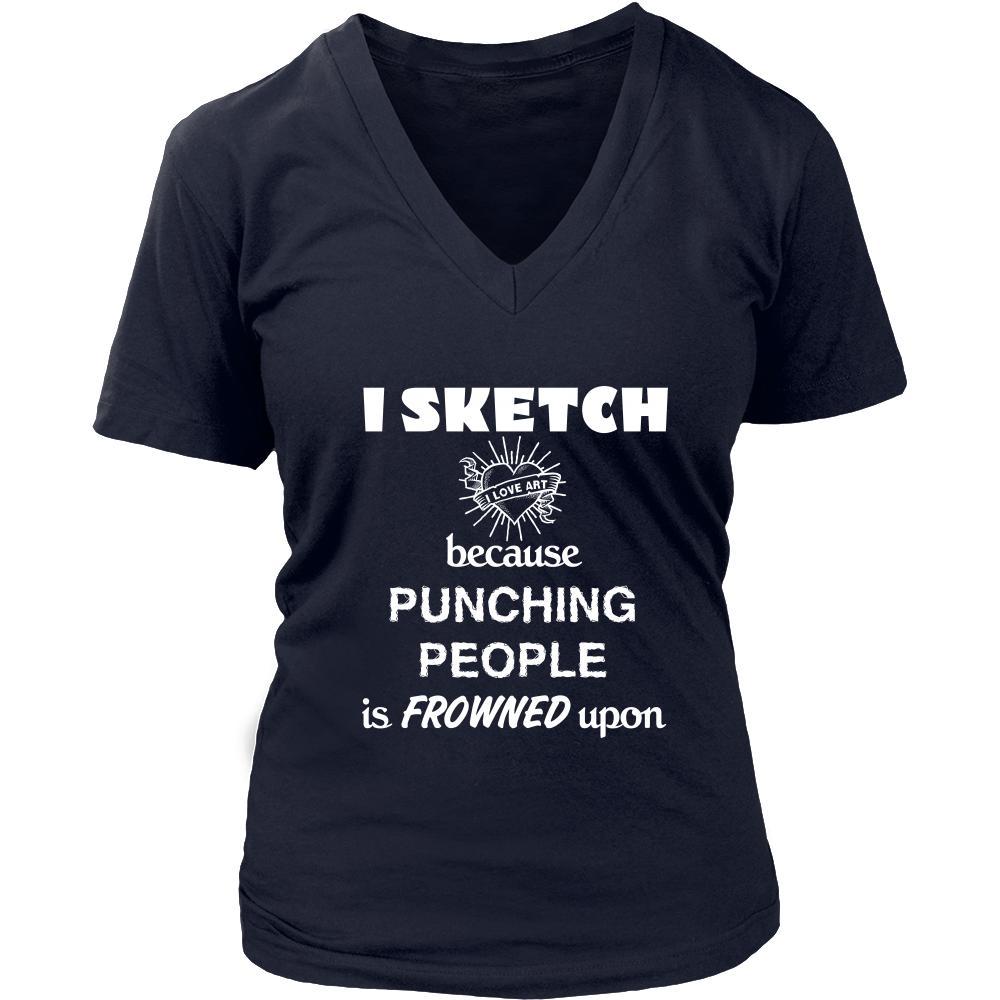Sketching - I Sketch because punching people is frowned upon - Sketcher Hobby Shirt-T-shirt-Teelime | shirts-hoodies-mugs