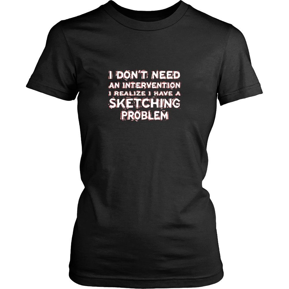 Sketching Shirt - I don't need an intervention I realize I have a Sketching problem- Hobby Gift-T-shirt-Teelime | shirts-hoodies-mugs