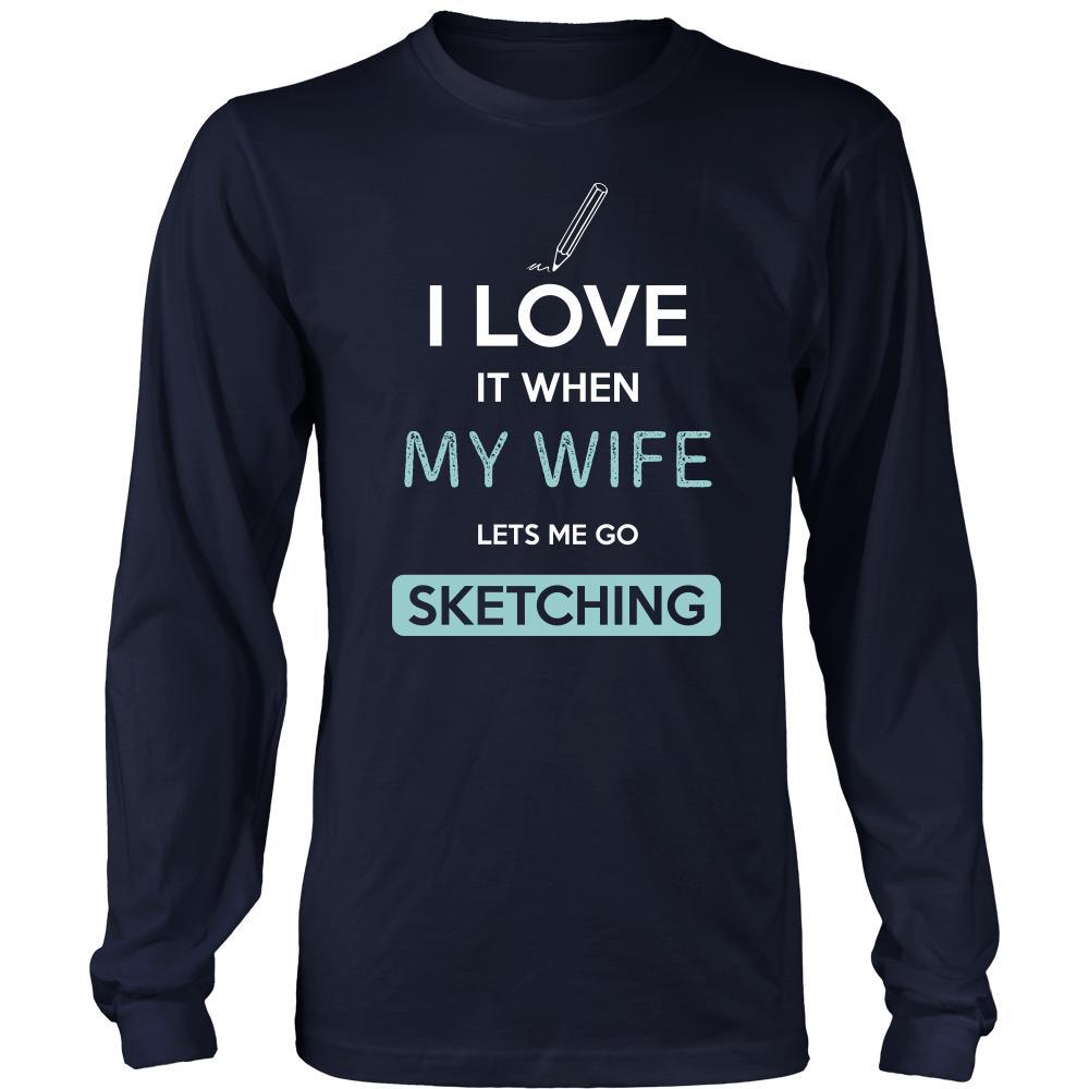 Sketching Shirt - I love it when my wife lets me go Sketching - Hobby Gift-T-shirt-Teelime | shirts-hoodies-mugs