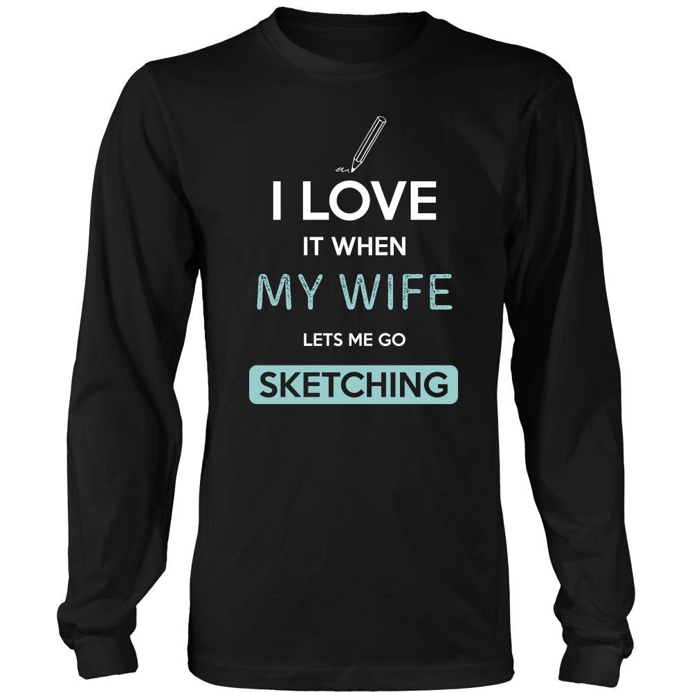 Sketching Shirt - I love it when my wife lets me go Sketching - Hobby Gift-T-shirt-Teelime | shirts-hoodies-mugs