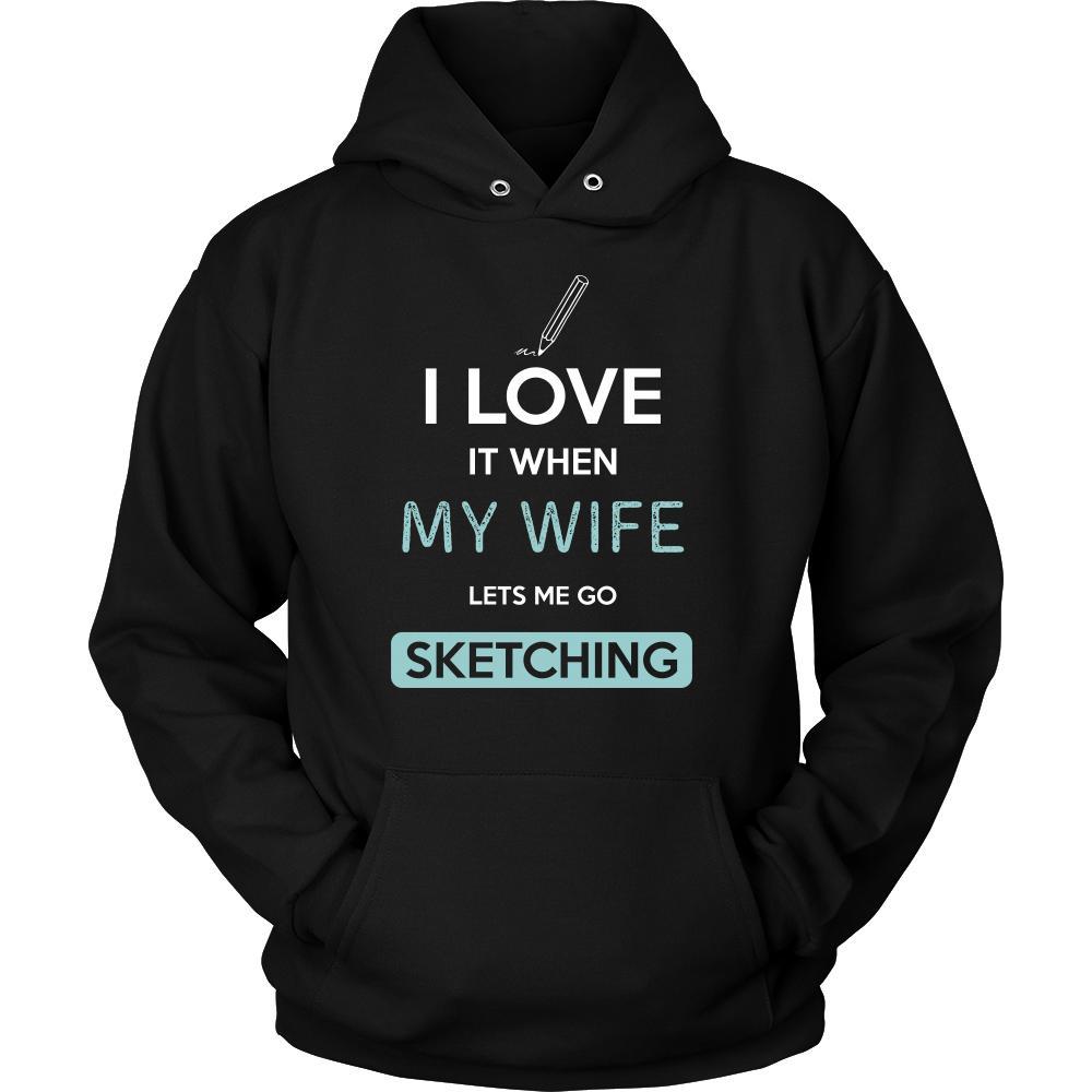 Sketching Shirt - I love it when my wife lets me go Sketching - Hobby Gift-T-shirt-Teelime | shirts-hoodies-mugs