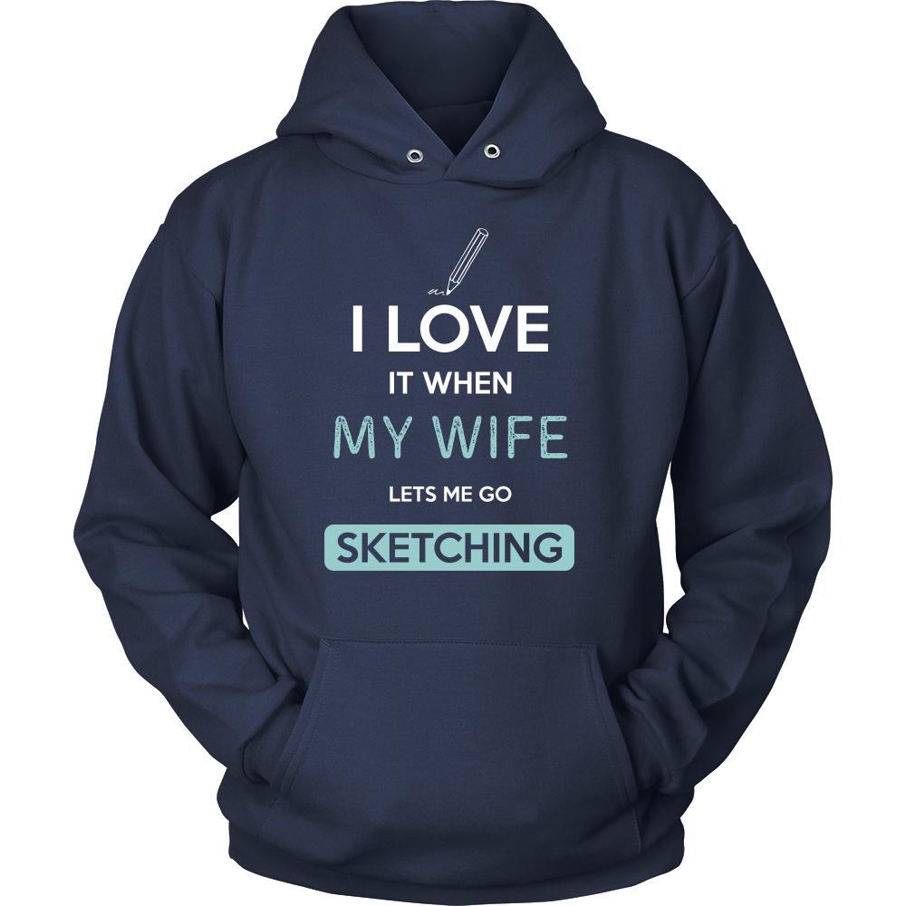 Sketching Shirt - I love it when my wife lets me go Sketching - Hobby Gift-T-shirt-Teelime | shirts-hoodies-mugs