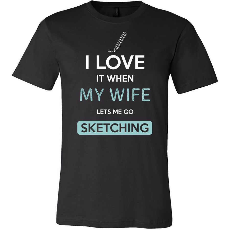 Sketching Shirt - I love it when my wife lets me go Sketching - Hobby Gift-T-shirt-Teelime | shirts-hoodies-mugs
