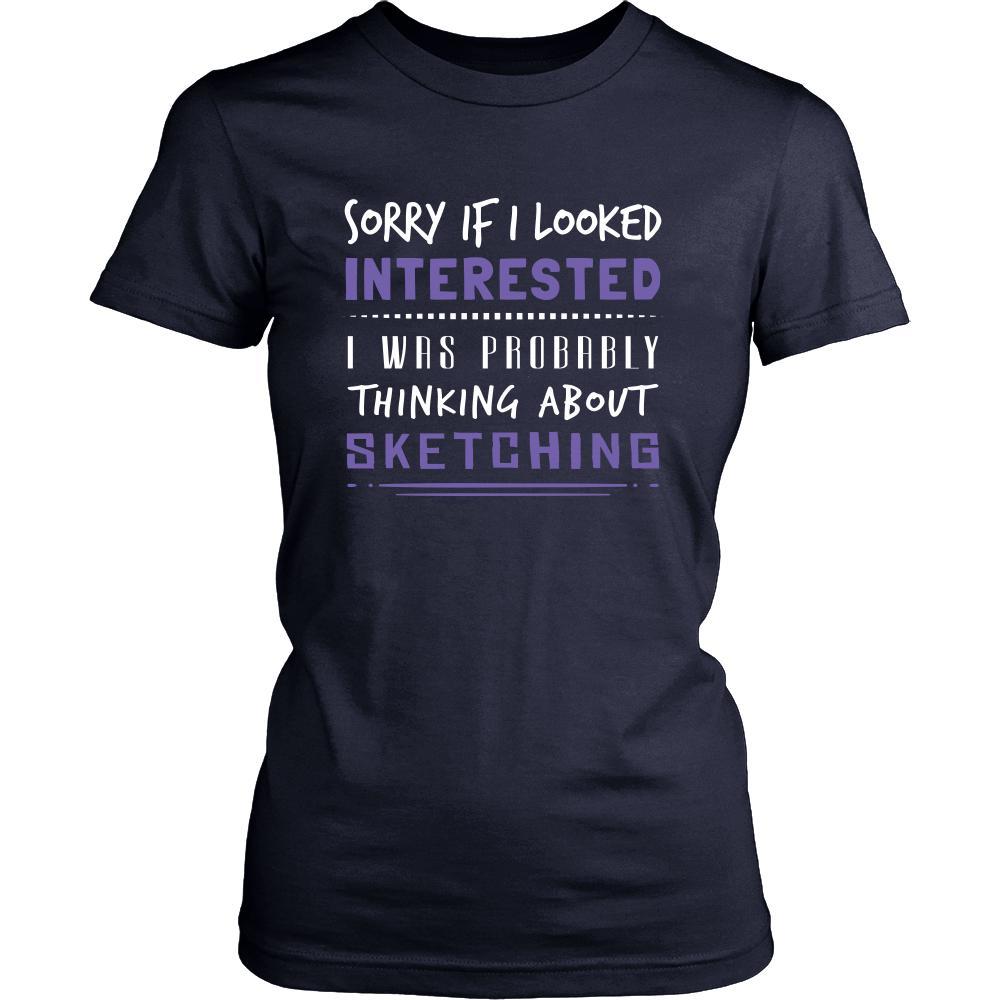 Sketching Shirt - Sorry If I Looked Interested, I think about Sketching - Hobby Gift-T-shirt-Teelime | shirts-hoodies-mugs