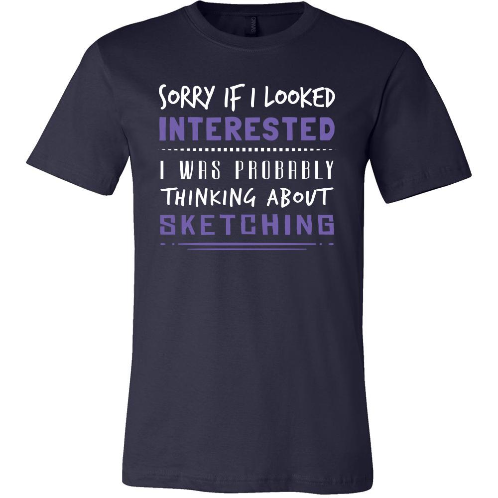 Sketching Shirt - Sorry If I Looked Interested, I think about Sketching - Hobby Gift-T-shirt-Teelime | shirts-hoodies-mugs