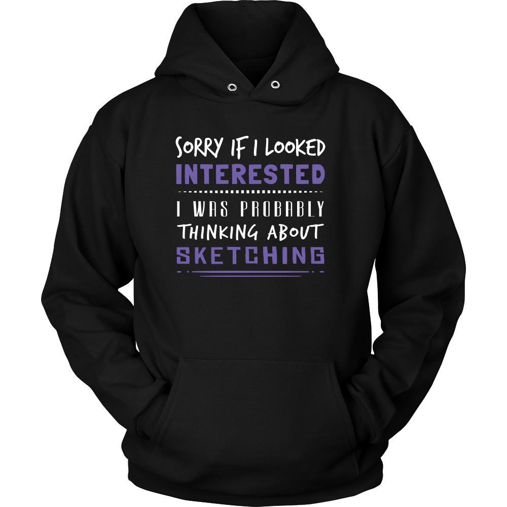 Sketching Shirt - Sorry If I Looked Interested, I think about Sketching - Hobby Gift-T-shirt-Teelime | shirts-hoodies-mugs