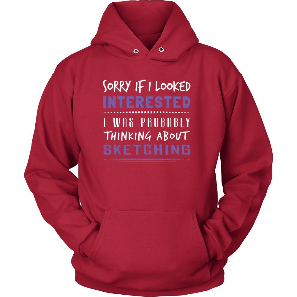 Sketching Shirt - Sorry If I Looked Interested, I think about Sketching - Hobby Gift-T-shirt-Teelime | shirts-hoodies-mugs