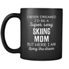 Skiing I Never Dreamed I'd Be A Super Sexy Mom But Here I Am 11oz Black Mug-Drinkware-Teelime | shirts-hoodies-mugs