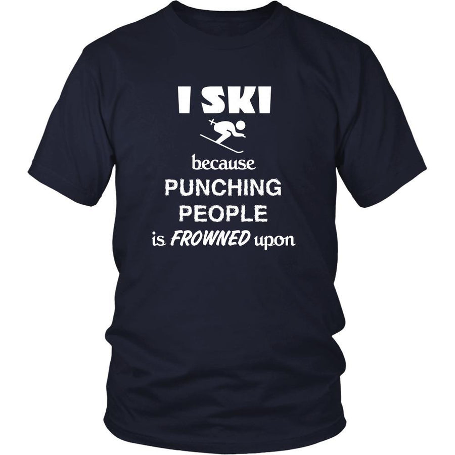 Skiing - I ski because punching people is frowned upon - Ski Hobby Shirt