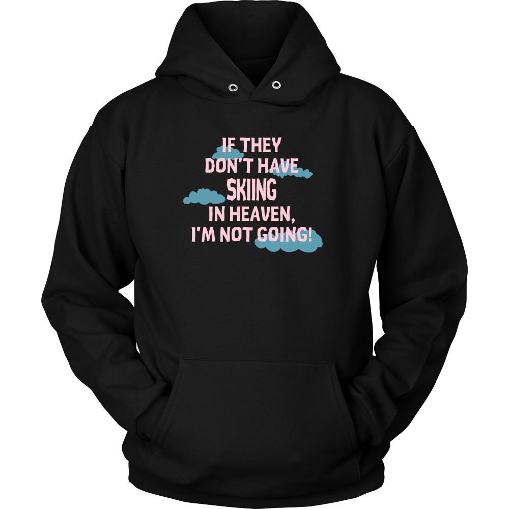 Skiing Shirt - If they don't have Skiing in heaven I'm not going- Hobby Gift-T-shirt-Teelime | shirts-hoodies-mugs
