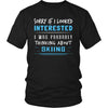 Skiing Shirt - Sorry If I Looked Interested, I think about Skiing - Hobby Gift-T-shirt-Teelime | shirts-hoodies-mugs